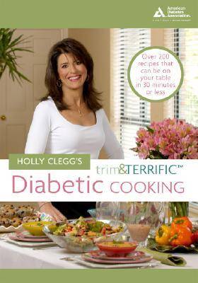 Holly Clegg's Trim & Terrific: Diabetic Cooking
