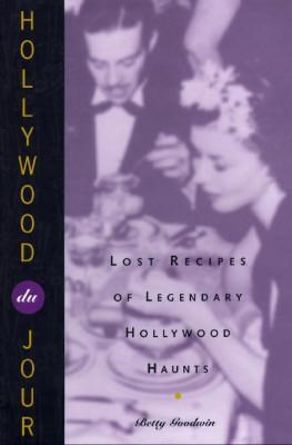 Hollywood du Jour: Lost Recipes of Legendary Hollywood Haunts