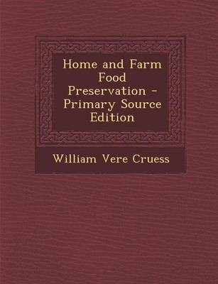 Home and Farm Food Preservation - Primary Source Edition