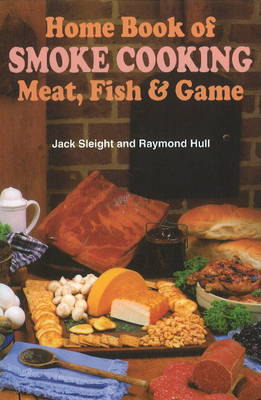 Home Book of Smoke Cooking: Meat, Fish & Game