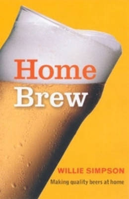 Home Brew: Making Quality Beers at Home