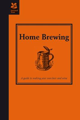 Home Brewing: A Guide to Making Your Own Beer and Wine