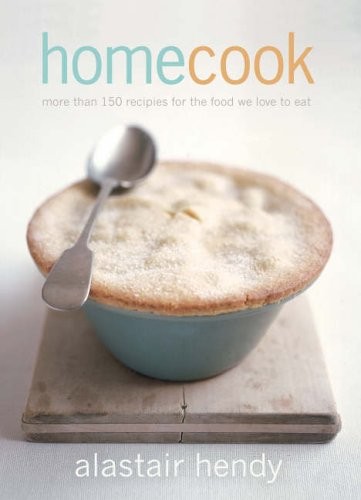 Home Cook: More Than 150 Recipes for the Food We Love to Eat