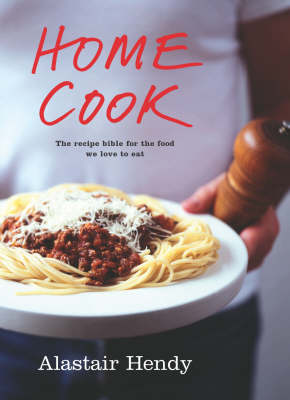 Home Cook: The Recipe Bible for the Food We Love to Eat