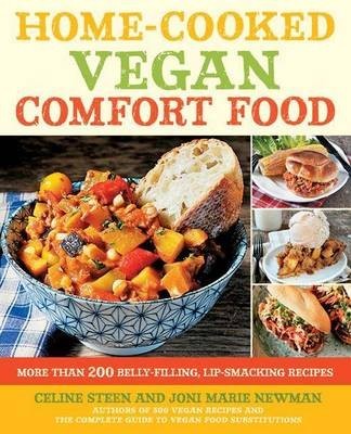 Home-Cooked Vegan Comfort Food: More Than 200 Belly-Filling, Lip-Smacking Recipes