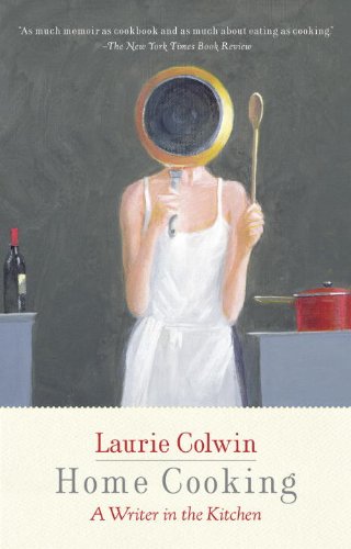 Home Cooking: A Writer in the Kitchen