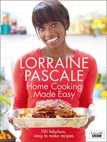 Home Cooking Made Easy: 100 Fabulous, Easy to Make Recipes