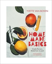 Home Made Basics: Simple Recipes, Made from Scratch