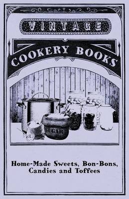 Home-Made Sweets, Bon-Bons, Candies and Toffees