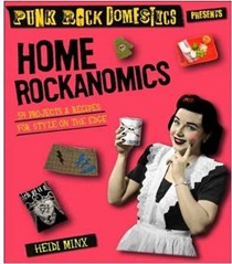 Home Rockanomics: 54 Projects and Recipes for Style on the Edge