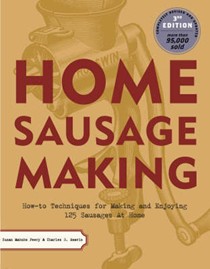 Home Sausage Making, 3rd Edition: How-To Techniques for Making and Enjoying 125 Sausages at Home