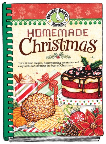 Homemade Christmas: Tried & True Recipes, Heartwarming Memories and Easy Ideas for Savoring the Best of Christmas.