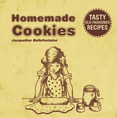 Homemade Cookies: Tasty Old-fashioned Recipes