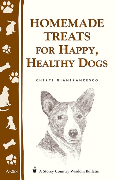 Homemade Treats for Happy, Healthy Dogs: (Storey's Country Wisdom Bulletin A-258)