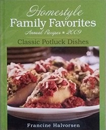  Homestyle Family Favorites Annual Recipes, 2009: Classic Potluck Dishes