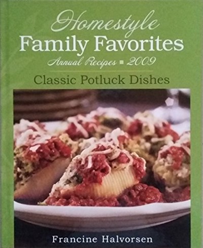 Homestyle Family Favorites Annual Recipes, 2009: Classic Potluck Dishes