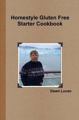 Homestyle Gluten Free Starter Cookbook