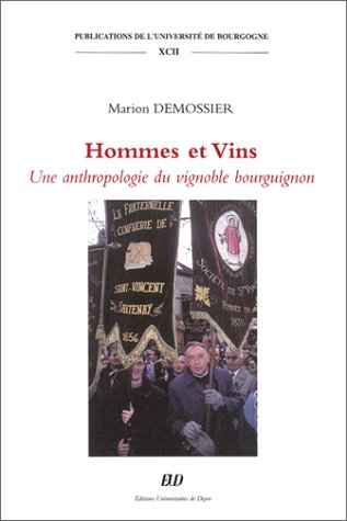 Hommes Et Vins: Une Anthropologie Du Vignoble Bourguignon