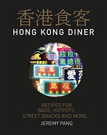 Hong Kong Diner / Hong Kong Kitchen: Recipes for Baos, Hotpots, Street Snacks and More
