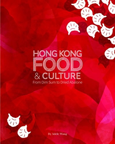 Hong Kong Food & Culture: From Dim Sum to Dried Abalone