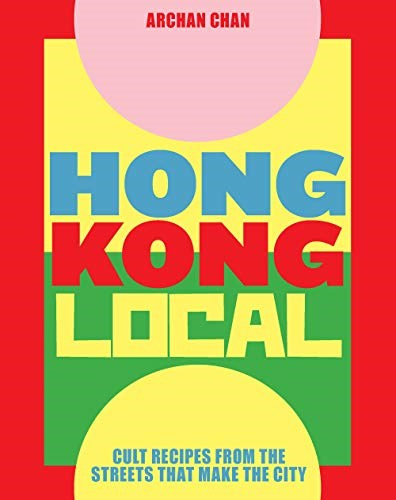 Hong Kong Local: Cult Recipes from the Streets That Make the City