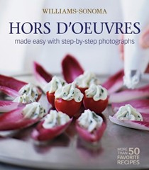 Hors d'Oeuvres Made Easy with Step-by-Step Photographs (Williams-Sonoma Mastering Series): More Than 50 Favorite Recipes