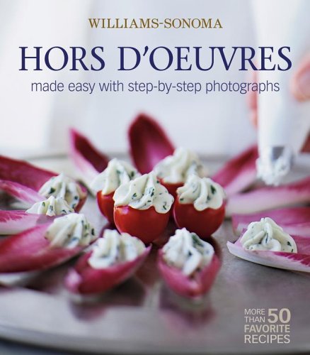 Hors d'Oeuvres Made Easy with Step-by-Step Photographs (Williams-Sonoma Mastering Series): More Than 50 Favorite Recipes