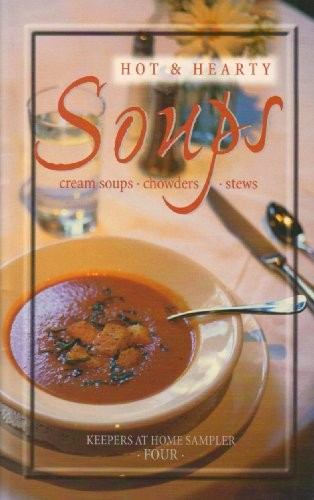 Hot & Hearty Soups (Keepers at Home Sampler Series)
