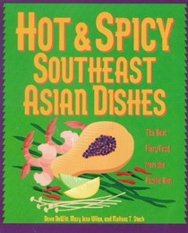 Hot and Spicy Southeast Asian Dishes: The Best Fiery Foods from the Pacific Rim