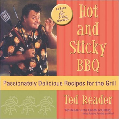 Hot and Sticky BBQ: Passionately Delicious Recipes for the Grill