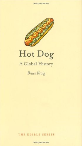 Hot Dog: A Global History (The Edible Series)