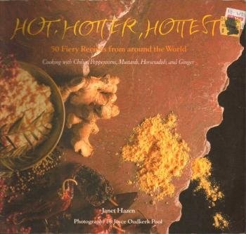 Hot Hotter Hottest: 50 Fiery Recipes