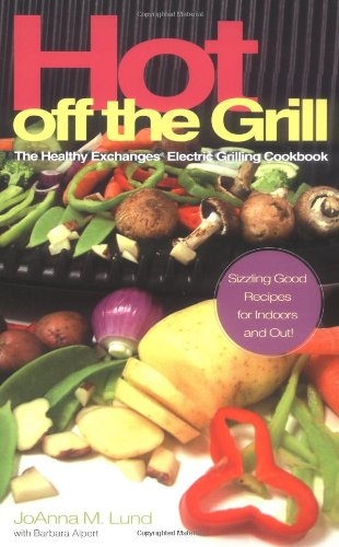 Hot Off The Grill: A Healthy Exchanges Cookbook
