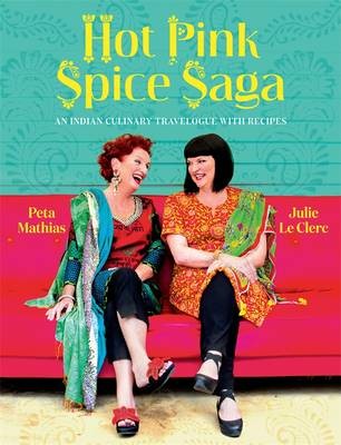 Hot Pink Spice Saga: An Indian Culinary Travelogue with Recipes