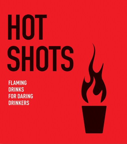 Hot Shots Kit: Flaming Drinks for Daring Drinkers