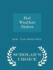 Hot Weather Dishes - Scholar's Choice Edition