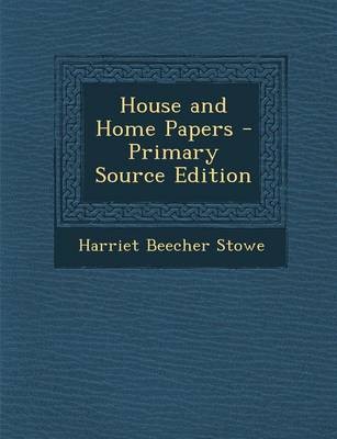 House and Home Papers - Primary Source Edition
