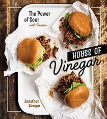 House of Vinegar: The Power of Sour, with Recipes