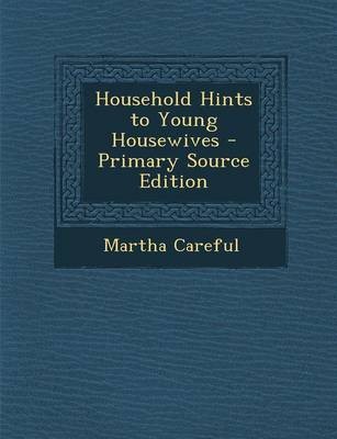 Household Hints to Young Housewives - Primary Source Edition