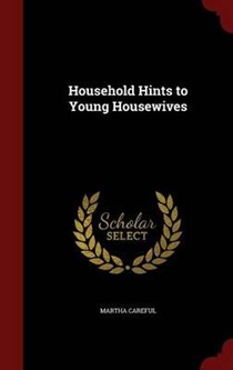 Household Hints to Young Housewives