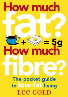 How Much Fat? How Much Fibre?: The Pocket Guide to Low-Fat Living