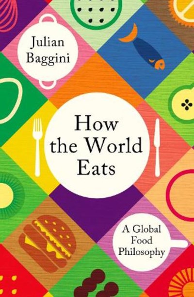 How the World Eats: A Global Food Philosophy