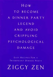 How to Become a Dinner Party Legend and Avoid Crippling Psychological Damage
