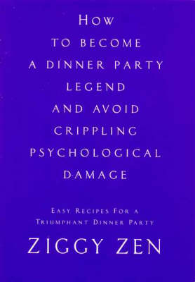 How to Become a Dinner Party Legend and Avoid Crippling Psychological Damage
