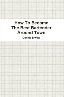 How To Become The Best Bartender Around Town