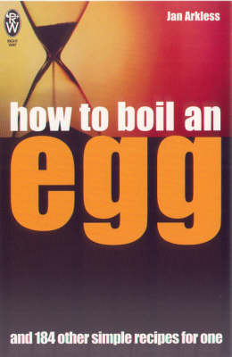 How to Boil an Egg: And 184 Other Simple Recipes for One