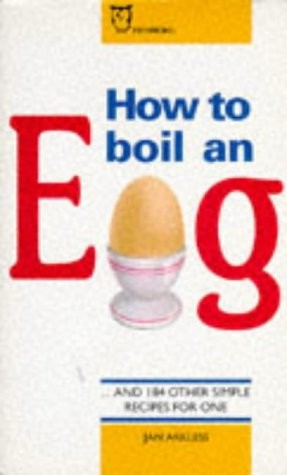 How to Boil an Egg: And 184 Other Simple Recipes for One