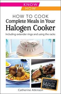 How to Cook Complete Meals in Your Halogen Cooker, Home Economy: Step-by-Step