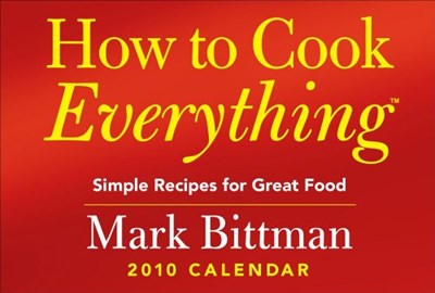 How to Cook Everything: 2010 Day-to-Day Calendar: Simple Recipes for Great Food