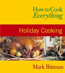 How to Cook Everything: Holiday Cooking